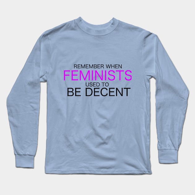 FEMINISTS BE DECENT Long Sleeve T-Shirt by Dataskrekk Mediekontor